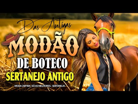 MODÃO DAS ANTIGAS - AS MELHORES | SERTANEJO RAIZ | MODA DE VIOLA