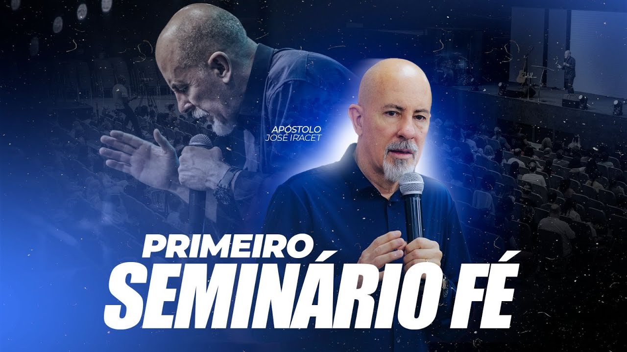 SEMINÁRIO FÉ - 02/02 -  APÓSTOLO JOSÉ IRACET