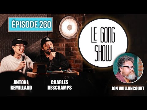 Le Gong Show - Ep.260 Jon Vaillancourt