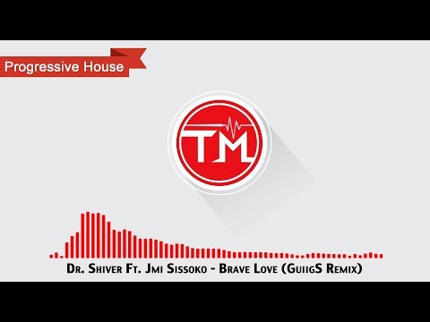Dr. Shiver ft. Jmi Sissoko - Brave Love (GuiigS Remix)