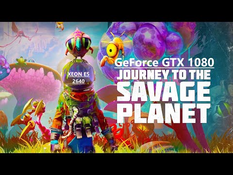 Journey To The Savage Planet XEON E5 2640 + GTX 1080 ( Ultra Graphics ) ТЕСТ