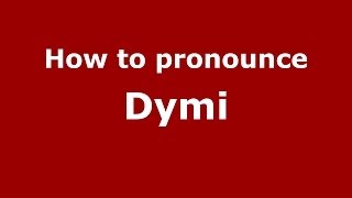 How to pronounce Dymi