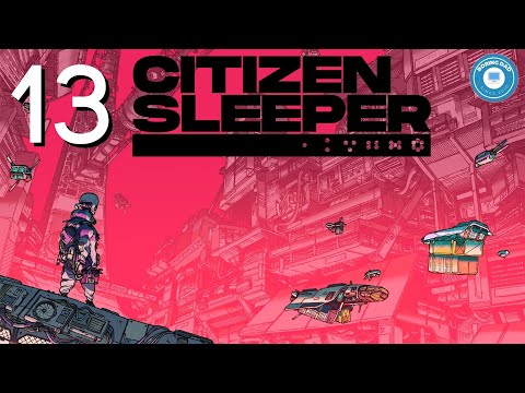 The Mina & Lem Dilemma | CITIZEN SLEEPER | Story-Rich Sci-Fi | Part 13