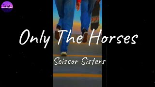 Scissor Sisters - Only The Horses (Lyric Video)