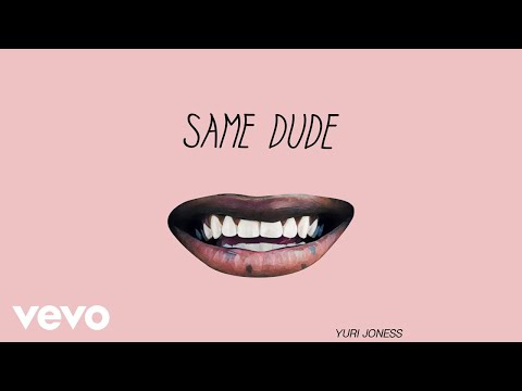 Yuri Joness - Same Dude (Audio)