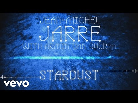 Jean-Michel Jarre, Armin van Buuren - Stardust (Audio)