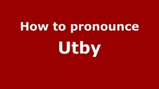 How to pronounce Utby
