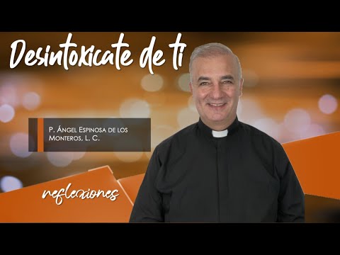 Detox from yourself - Father Ángel Espinosa de los Monteros