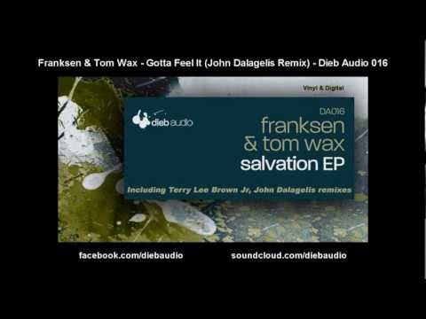 Franksen & Tom Wax - Gotta Feel It (John Dalagelis Remix) - Dieb Audio 016
