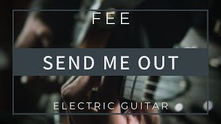 Send Me Out // Fee // Electric Guitar // Play Thru