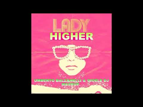 Felguk & Dubdogz Vs Lucas & Steve Ummet Ozcan - Lady Higher (Umberto Balzanelli & Gioele Dj Mashup)