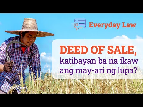 DEED OF SALE, katibayan ba na ikaw ang may-ari ng lupa?