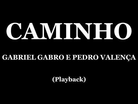 CAMINHO - GABRIEL GABRO E PEDRO VALENÇA (PLAYBACK)
