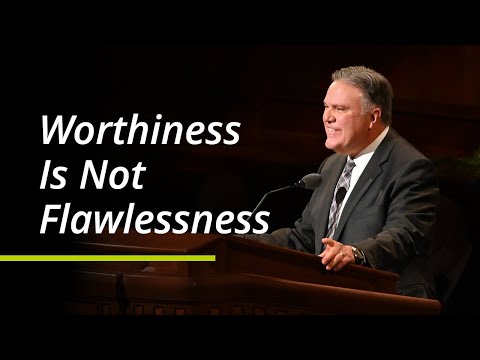 Worthiness Is Not Flawlessness | Bradley R. Wilcox | October 2021 General Conference