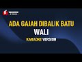 Wali Ada Gajah Di Balik Batu Karaoke