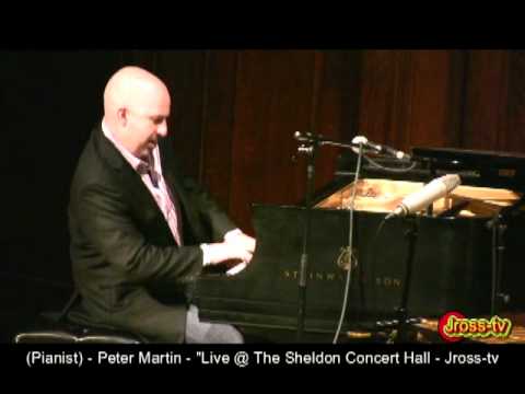 James Ross @ (Jazz Pianist) - Peter Martin - (SOLO!!!) - Live @ The Sheldon Concert Hall - Jross-tv