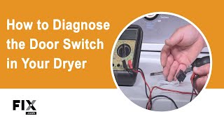 Dryer Repair: How to Diagnose the Door Switch on Your Dryer