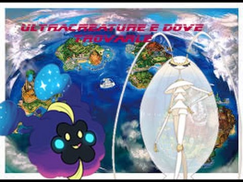 ULTRACREATURE,COSMOG E DOVE TROVARLI