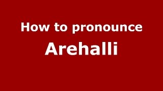 How to pronounce Arehalli
