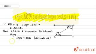 In the adjoining figure, show that ABCD is a parallelogram. Calculat