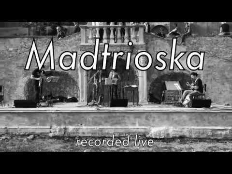 Madtrioska - A Mad Tea Party (M. Marcucci; arr. Madtrioska)