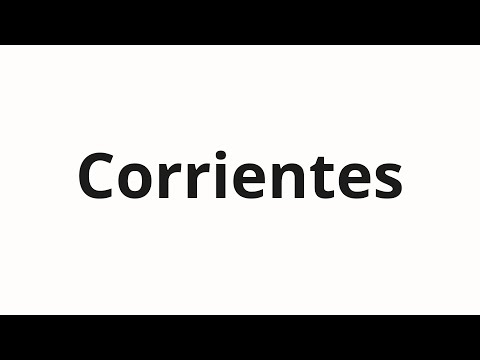 How to pronounce Corrientes