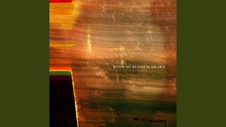 When My Blood Is Drawn