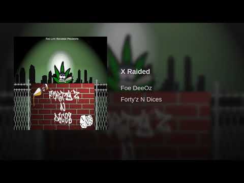 Foe DeeOz - X Raided (Forty'z N Dices)