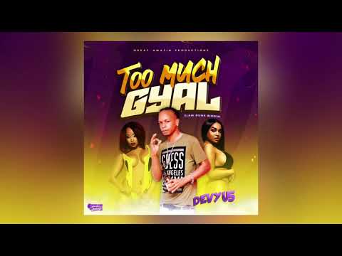 Devyus - Too Much Gyal (Official Audio)