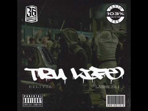 Kilitza x Lanmezzi - Tru Life