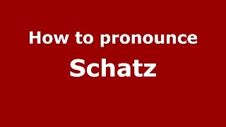 How to pronounce Schatz