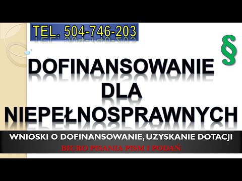 Jak uzyskać dofinansowanie dla niepełnosprawnych t. 504-746-203. Wzór wniosku, pomoc w wypełnieniu.