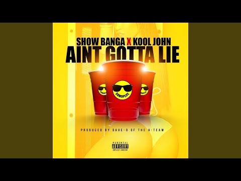 Ain't Gotta Lie (feat. Kool John)