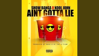 Ain&#39;t Gotta Lie (feat. Kool John)