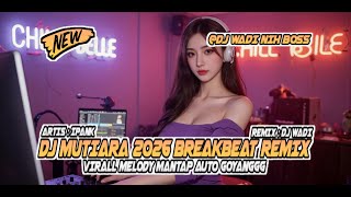 Download lagu  DJ MUTIARA 2026 BREAKBEAT REMIX MELODY AUTO GOYANG [ DJ WADI BREAKBEAT  ] mp3