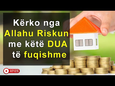Kerko nga Allahu Riskun me kete DUA te fuqishme