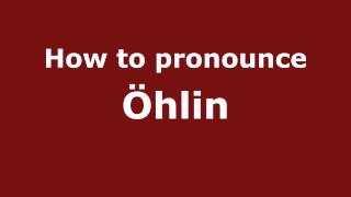 How to pronounce &ouml;hlin