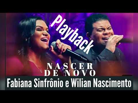 Fabiana Sinfrônio e Wilian Nascimento - Nascer de Novo [Playback] (@franciscojosesantos1969)