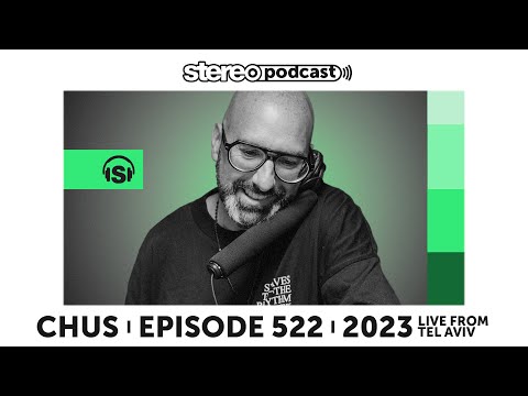 CHUS | LIVE FROM TEL AVIV | Stereo Productions Podcast 522