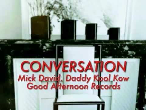 CONVERSATION.Mick David.Daddy Kool Kow.Good Afternoon Records.