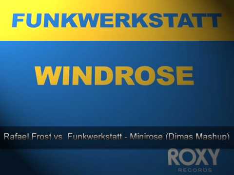 Rafael Frost vs. Funkwerkstatt - Minirose (Dimas Mashup Edit)