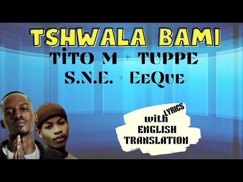 TSHWALA BAM (my alcohol) TITO M + YUPPI + S.N.E.  + EeQue // Lyrics w/ English Translation 
