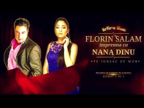 Florin Salam 🔥 Nana Dinu 🔥 Te iubesc de mor 🔥 Official Track + BONUS Colaj 🔥