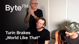 Turin Brakes – „World Like That“ | Live bei ByteFM