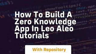How to build a zero knowledge app in leo aleo tutorials
