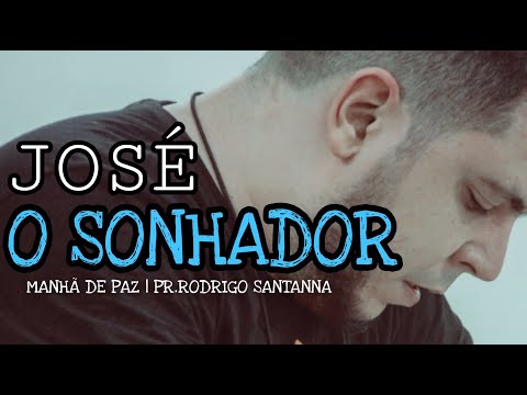 JOSÉ O SONHADOR | MANHÃ DE PAZ | PR.RODRIGO SANTANNA