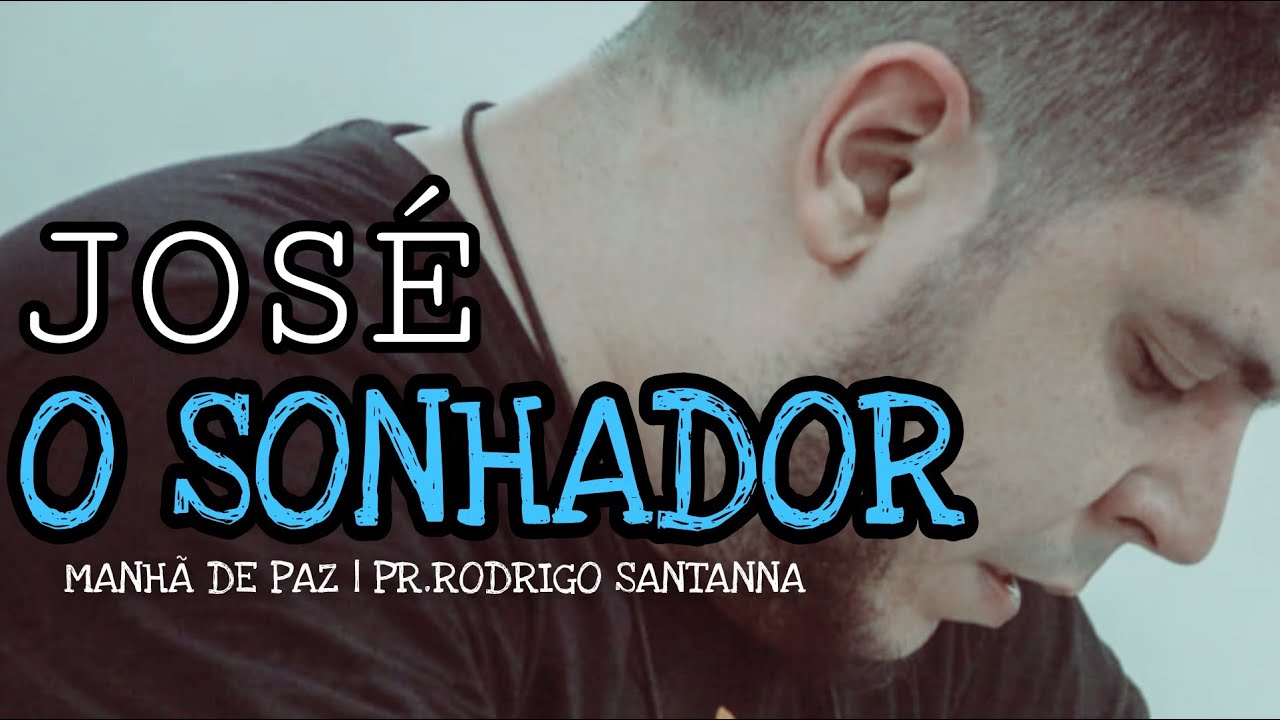 JOSÉ O SONHADOR | MANHÃ DE PAZ | PR.RODRIGO SANTANNA