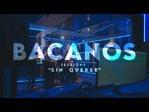 Bacanos Sessions ¨Sin querer¨