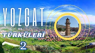 Yozgat Türküleri-2