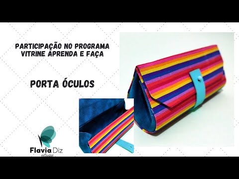 Participação no programa Vitrine Aprenda e Faça   Porta óculos com Flávia Diz